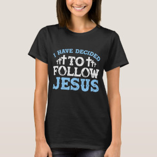 Cute I Have Decided To Follow Jesus Gift Baptism M T-Shirt