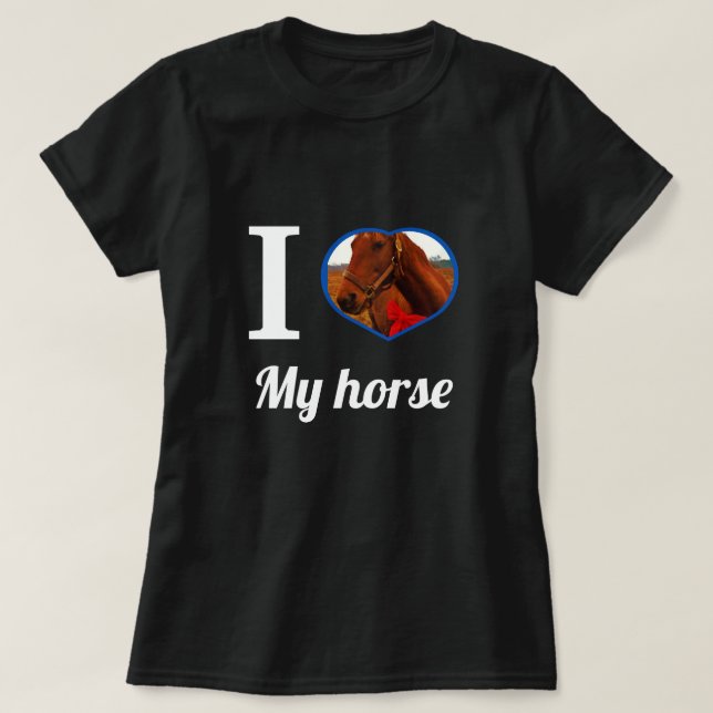 Cute, I heart  my horse, create your own photo T-Shirt (Design Front)