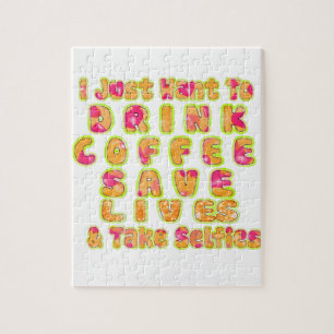 Cute I just want to Drink Coffee Save Lives and T Jigsaw Puzzle
