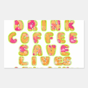 Cute I just want to Drink Coffee Save Lives and T Sticker