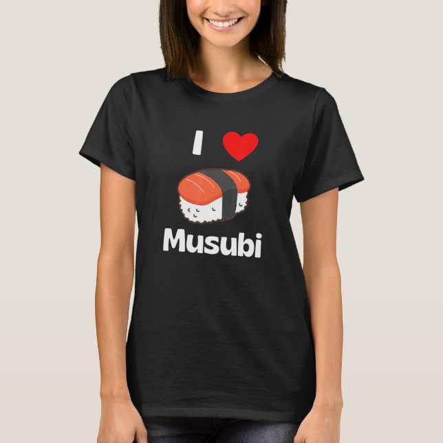 Cute I Love Musubi Tee Japanese Hawaiian Food Musu (Front)