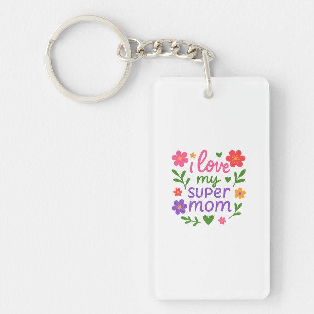 Cute “I Love My Super Mom” Floral Keychain (Devant)