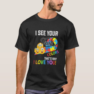 Cute I See Your Colour That Why I Love You Autism T-Shirt