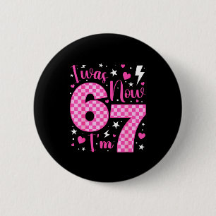 Cute I Was 6 Now I'm 7 Year Old Birthday Six Seven 2 Inch Round Button