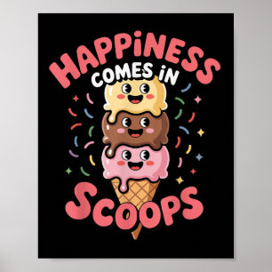 Cute Ice Cream Lover Happiness Comes In Scoops Ice Poster