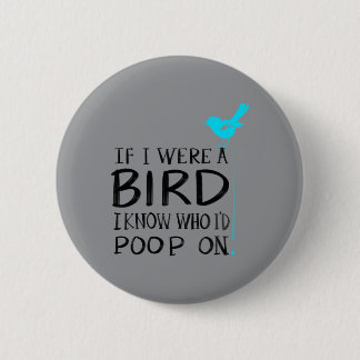 Cute If A Bird Know Who Id Poop On Funny Pet Gift 2 Inch Round Button