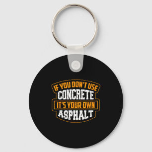 Cute If You Don't Use Concrete It's Your Own Aspha Keychain