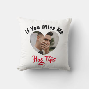 Cute If you miss me hug this custom add photo Throw Pillow