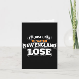 Cute Im just here watch new england lose funny Card