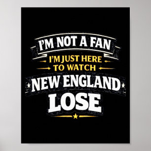 Cute Im just here watch new england lose funny Poster