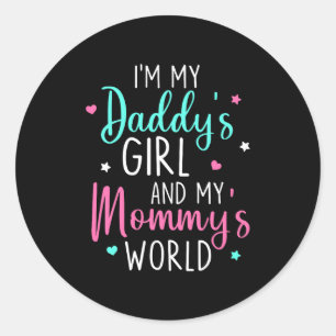 Cute I'm My Daddy's Girl And My Mommy's World Baby Classic Round Sticker