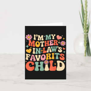Cute Im my mother laws favorite child funny parent Card