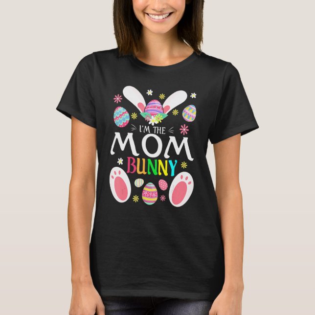 Cute I'm The Mom Bunny Matching Family Easter Part T-Shirt (Front)
