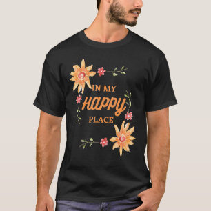 Cute In My Happy Place Watercolor Flowers For Wome T-Shirt