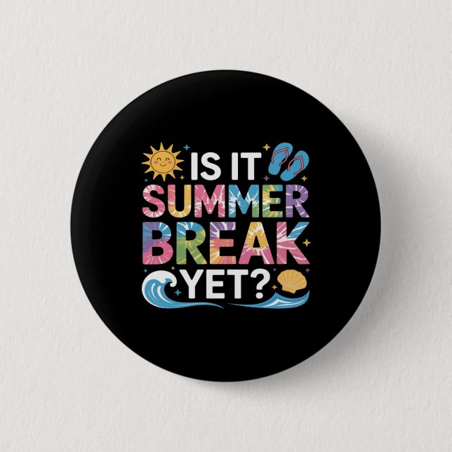 Cute Is Summer Break Teacher Student Tie Dye 2 Inch Round Button (Front)