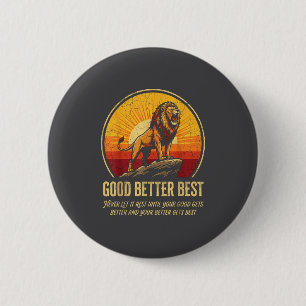 Cute It Never Till Let Rest Gets Good Better Good 2 Inch Round Button