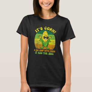 Cute It's Corn Farming It Has The Juice Corn Cob T-Shirt