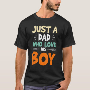 Cute Just A Dad Who Love His Boy Men Father T-Shirt