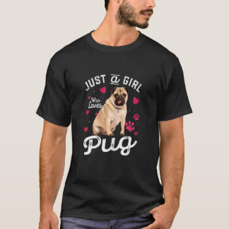 Cute Just A Girl Who Loves Pug Dog T-Shirt