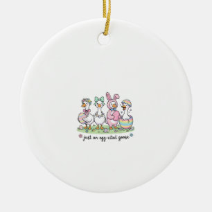 Cute Just an Eggcited Goose Easter Day Girl Women  Ceramic Ornament