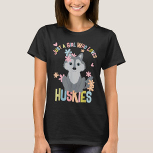 Cute Just Girl Who Loves Huskies Siberian Husky Do T-Shirt