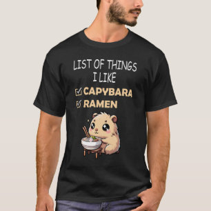 Cute Kawaii Capybara List Of Things I Like Ramen L T-Shirt