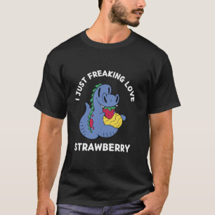 Cute Kawaii Dinosaur I Just Freaking Love Strawber T-Shirt