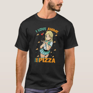 Cute Kawaii - I Love Anime And Pizza - Otaku Girl T-Shirt