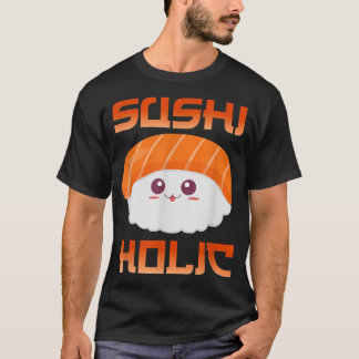 Cute Kawaii Sushiholic Funny Japanese Sushi Lover  T-Shirt