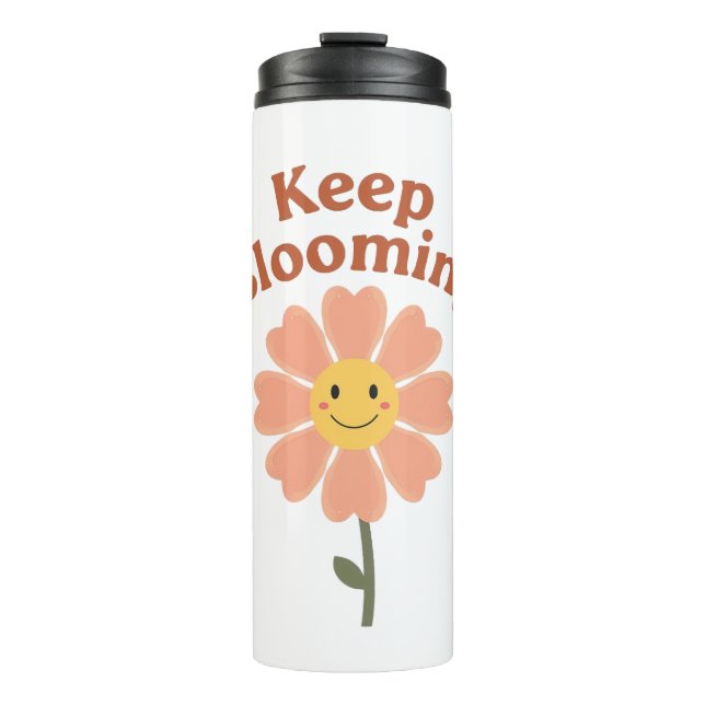 Cute "Keep Blooming" Positive Quote Thermal Tumbler (Front)