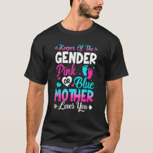 Cute Keeper Of Gender Pink Or Blue Mother Loves Yo T-Shirt