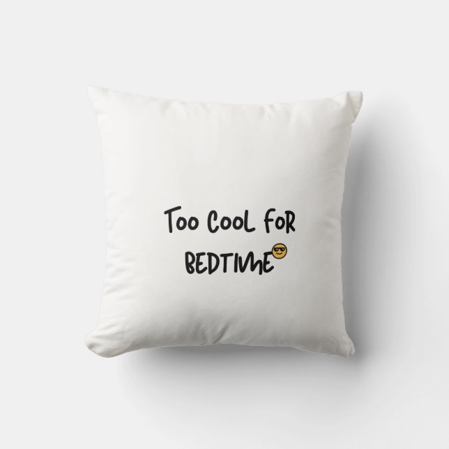 Cute Kids Pillow Too Cool For Bedtime Funny pillow (Front)