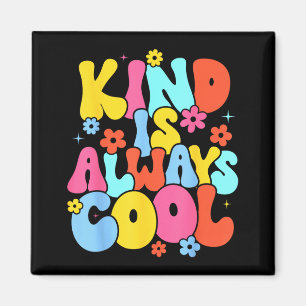Cute Kind is Always Cool Teacher Be Kind Kindness Magnet