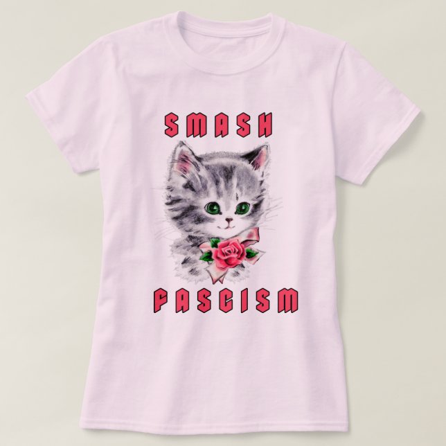 Cute Kitten - Smash Fascism T-Shirt (Design Front)