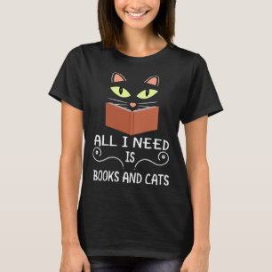 Cute Kitty Face All I Need Is Books And Cats T-Shirt
