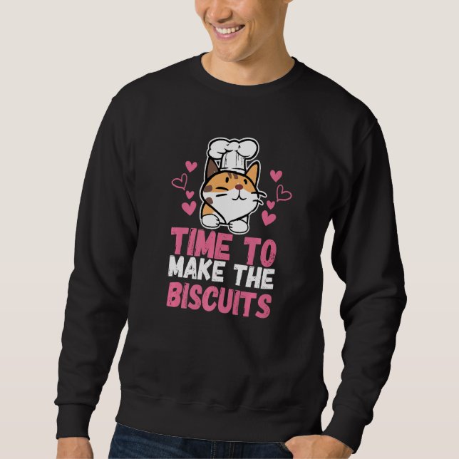 Cute Kitty Time To Make The Biscuits Cat Universe  Sweatshirt (Front)