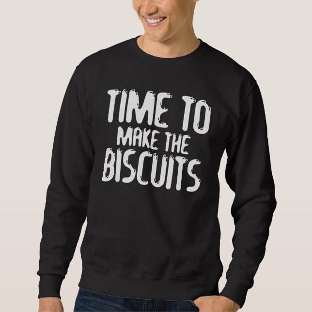 Cute Kitty Time To Make The Biscuits Cat  Universe Sweatshirt (Front)