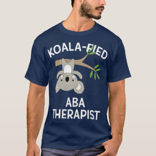 Cute Koala ABA Therapist  Funny Pun Autism Gift T-Shirt