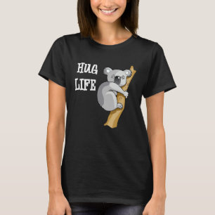 Cute Koala Bear Hug Funny Quote Cool Image Koala T-Shirt