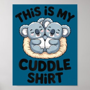 Cute Koala Couple This Is My Cuddle Poster