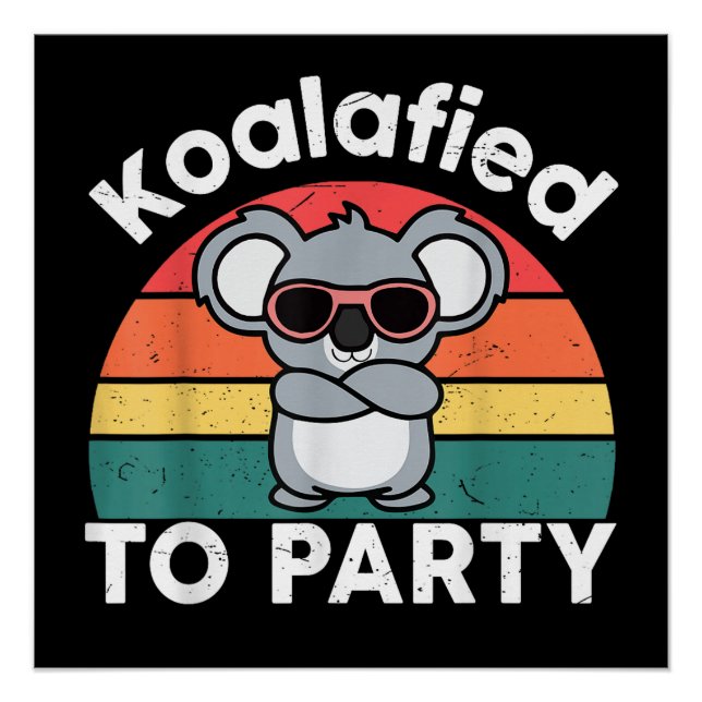 Cute Koalafied Party Funny Koala design gift Poster (Front)