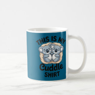 Cute Koalas Snuggle Animal Lover This Is My Cuddle Coffee Mug