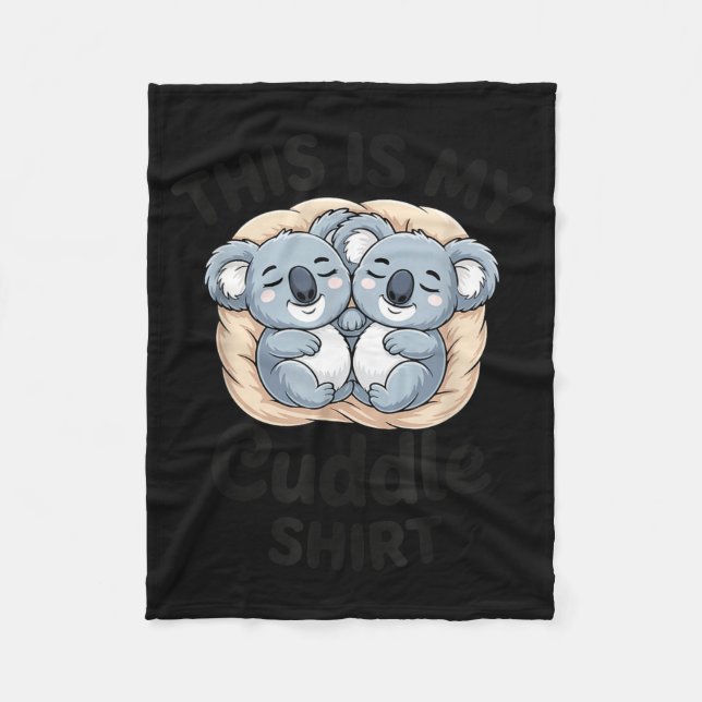 Cute Koalas Snuggle Animal Lover This Is My Cuddle Fleece Blanket (Front)