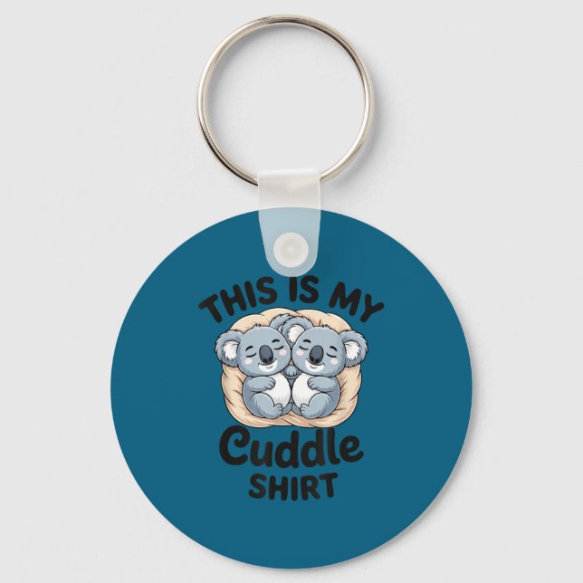 Cute Koalas Snuggle Animal Lover This Is My Cuddle Keychain (Front)