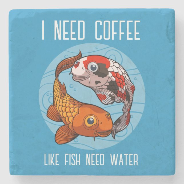 Cute Koi Carp I Need Coffee Like Fish Need Water Stone Coaster (Front)