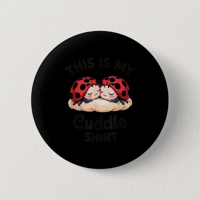 Cute Ladybug Couple This Is My Cuddle  2 Inch Round Button (Front)