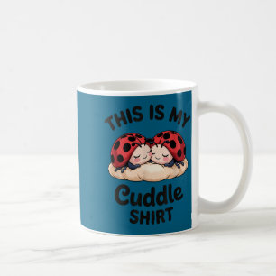 Cute Ladybug Couple This Is My Cuddle Coffee Mug