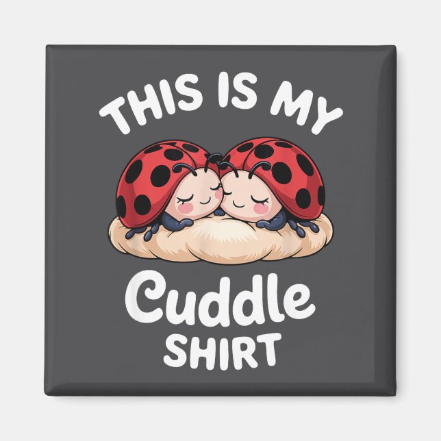 Cute Ladybug Couple This Is My Cuddle  Magnet (Front)