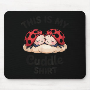 Cute Ladybug Couple This Is My Cuddle  Mouse Pad