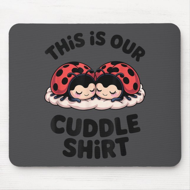 Cute Ladybug Couple This Is Our Cuddle  Mouse Pad (Front)